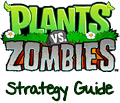 Plants vs Zombies Strategy Guide